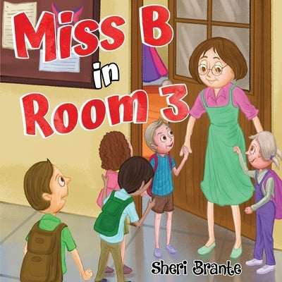 Miss B in Room 3 by Brante, Sheri