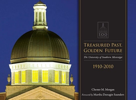 Treasured Past, Golden Future: The Centennial History of the University of Southern Mississippi by Morgan, Chester M.