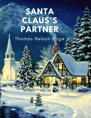 Santa Claus's Partner: Great Christmas Gift for Booklovers by Thomas Nelson Page