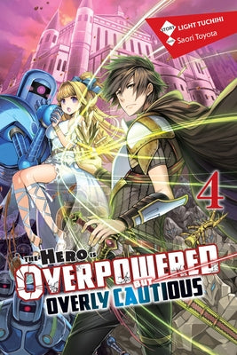 The Hero Is Overpowered But Overly Cautious, Vol. 4 (Light Novel) by Tuchihi, Light