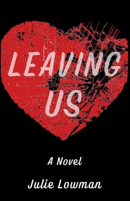 Leaving Us by Lowman, Julie