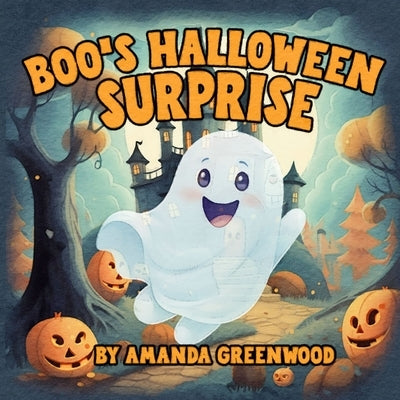 Boo's Halloween Surprise: An Illustrated Read Aloud Halloween Picture Book by Greenwood, Amanda