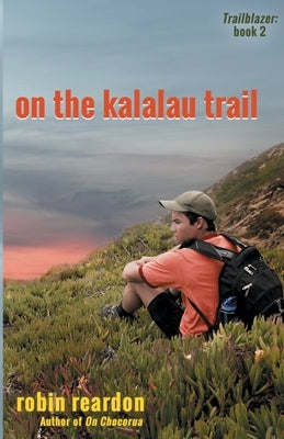 On The Kalalau Trail: Book 2 of the Trailblazer series by Reardon, Robin