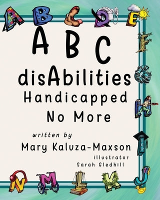 ABC disAbilities: Handicapped No More by Kaluza-Maxson, Mary