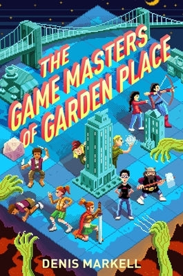 The Game Masters of Garden Place by Markell, Denis