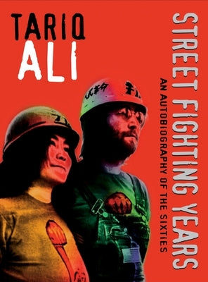 Street Fighting Years: An Autobiography of the Sixties by Ali, Tariq