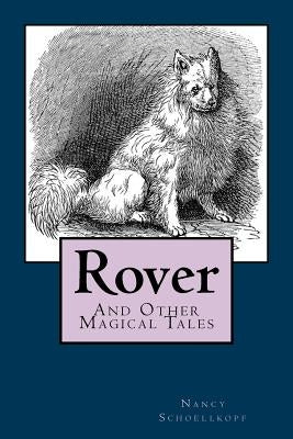 Rover: And Other Magical Tales by Schoellkopf, Nancy