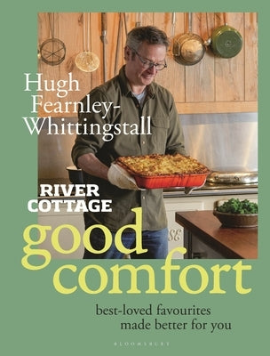 River Cottage Good Comfort: Best-Loved Favourites Made Better for You by Fearnley-Whittingstall, Hugh