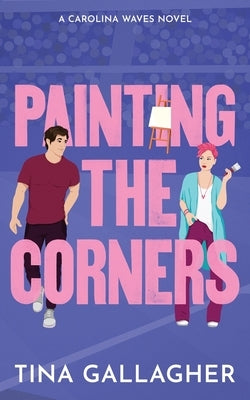 Painting the Corners: Carolina Waves Series Book Five by Gallagher, Tina