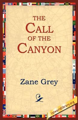 The Call of the Canyon by Grey, Zane