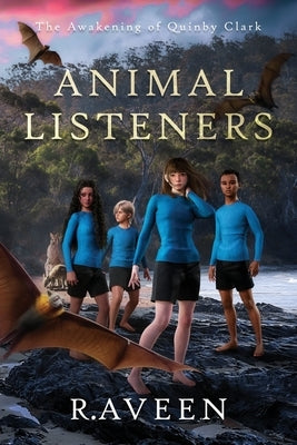 Animal Listeners: The Awakening of Quinby Clark by Aveen, R.