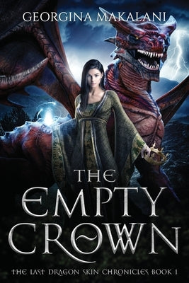 The Empty Crown, The Last Dragon Skin Chronicles, Book 1 by Makalani, Georgina