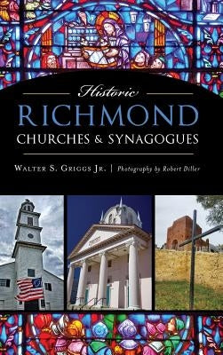 Historic Richmond Churches & Synagogues by Griggs, Walter S.