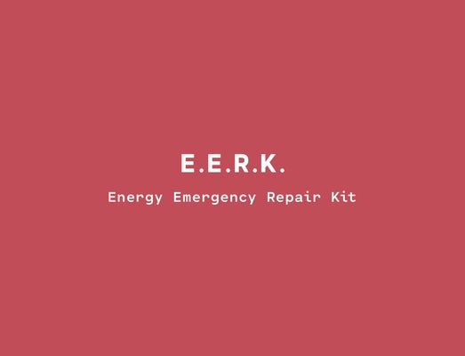 Energy Emergency Repair Kit by E. E. R. K. Collective, The