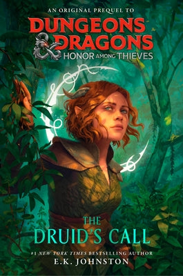 Dungeons & Dragons: Honor Among Thieves: The Druid's Call by Johnston, E. K.