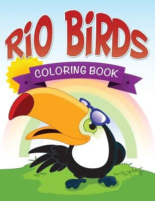 Rio Birds Coloring Book by Speedy Publishing LLC