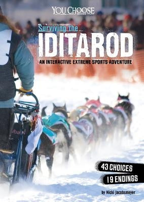 Surviving the Iditarod: An Interactive Extreme Sports Adventure by Jacobsmeyer, Nicki