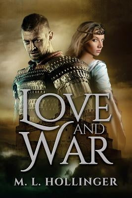 Love and War by Hollinger, M. L.