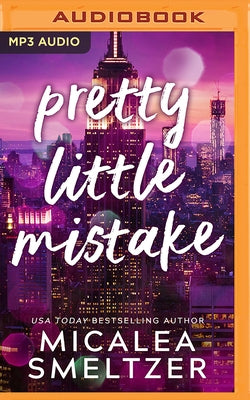 Pretty Little Mistake by Smeltzer, Micalea