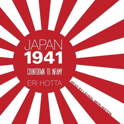 Japan 1941 Lib/E: Countdown to Infamy by Hotta, Eri