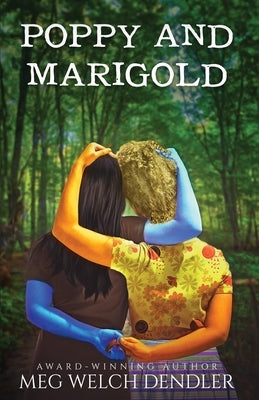 Poppy and Marigold by Dendler, Meg Welch