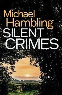 Silent Crimes: a British crime mystery full of twists by Hambling, Michael