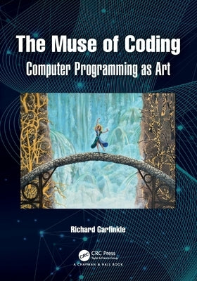 The Muse of Coding: Computer Programming as Art by Garfinkle, Richard