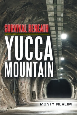 Survival Beneath Yucca Mountain by Nereim, Monty