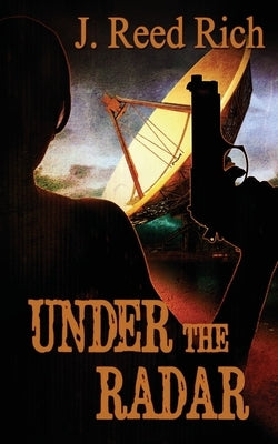 Under the Radar by Rich, J. Reed