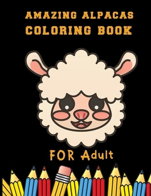 Amazing alpacas Coloring Book for adult: A Funny Coloring Book for kids and Adults: A Coloring Book for Animal Lovers for Stress Relief & Relaxation by Coloring Pint Zdfgdf