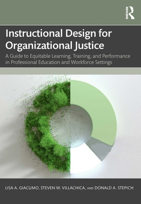 Instructional Design for Organizational Justice: A Guide to Equitable Learning, Training, and Performance in Professional Education and Workforce Sett by Giacumo, Lisa A.