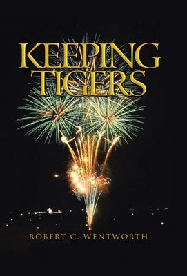 Keeping Tigers by Wentworth, Robert C.