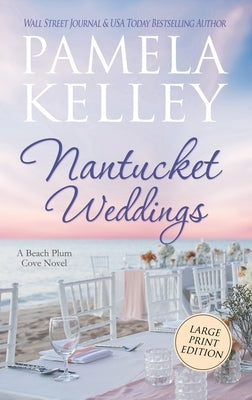 Nantucket Weddings: Large Print Edition by Kelley, Pamela M.