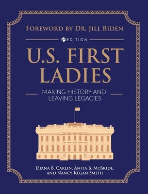 U.S. First Ladies: Making History and Leaving Legacies by Carlin, Diana B.