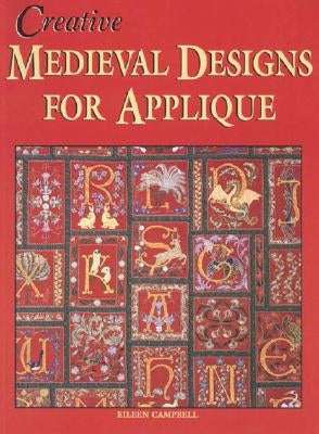 Creative Medieval Designs for Applique by Campbell, Eileen