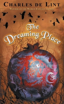 The Dreaming Place by de Lint, Charles