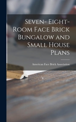 Seven- Eight-room Face Brick Bungalow and Small House Plans by American Face Brick Association