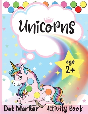 Unicorns Dot Marker Activity Book: Dot Markers Activity Book: Unicorns Easy Guided BIG DOTS Gift For Kids Ages 1-3, 2-4, 3-5, Baby, Toddler, Preschool by Marrow, Melody