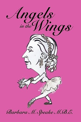 Angels in the Wings by Speake M. B. E., Barbara M.