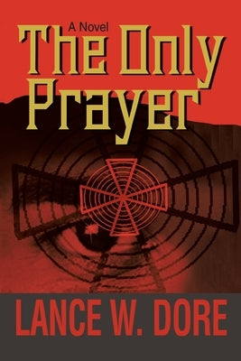 The Only Prayer by Dore, Lance W.