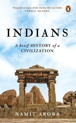 Indians: A Brief History of a Civilization by Arora, Namit