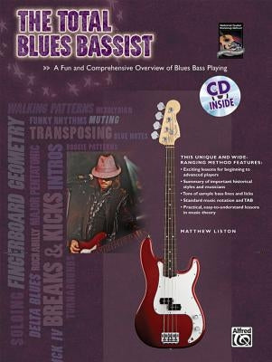 The Total Blues Bassist: A Fun and Comprehensive Overview of Blues Bass Playing [With CD (Audio)] by Liston, Matthew