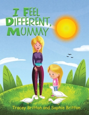 I Feel Different, Mummy by Britton, Tracey