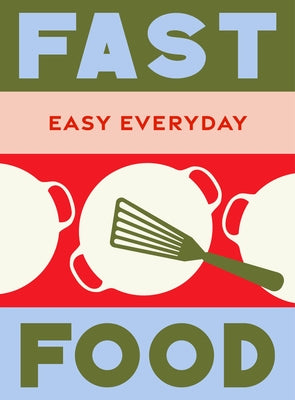 Fast Food: 180 Simple Triple-Tested Recipes by Murdoch Books Test Kitchen