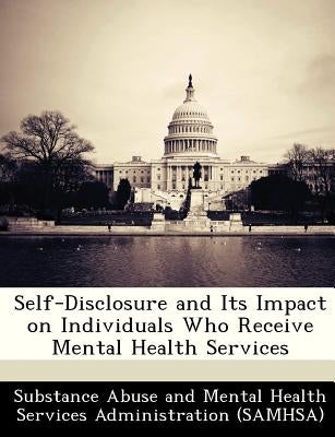 Self-Disclosure and Its Impact on Individuals Who Receive Mental Health Services by 