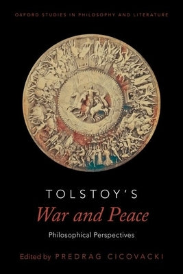 Tolstoy's War and Peace: Philosophical Perspectives by Cicovacki, Predrag