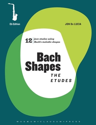 Bach Shapes: The Etudes Eb Edition and Backing Tracks by de Lucia, Jon