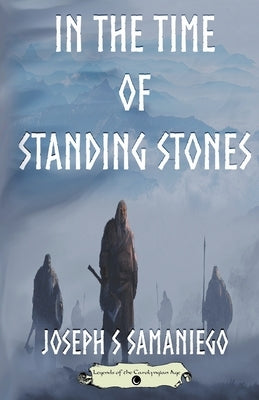 In the Time of Standing Stones by Samaniego, Joseph S.