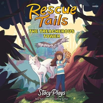 Rescue Tails: The Treacherous Tower by Stacyplays