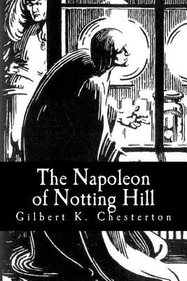 The Napoleon of Notting Hill by Chesterton, Gilbert K.